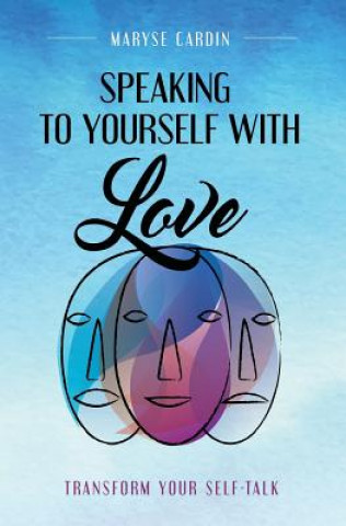 Książka Speaking to Yourself with Love: Transform Your Self-Talk Maryse Cardin