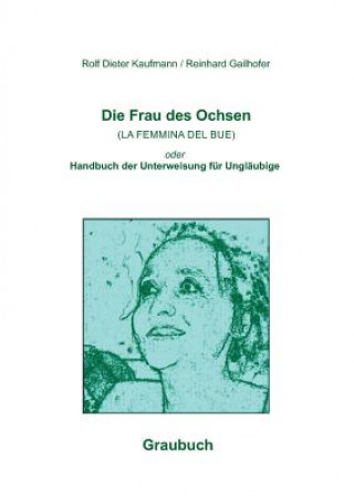 Kniha Die Frau des Ochsen (LA FEMMINA DEL BUE) Reinhard Gailhofer