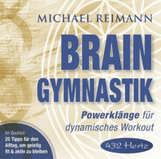 Аудио Brain Gymnastik [432 Hertz] Michael Reimann