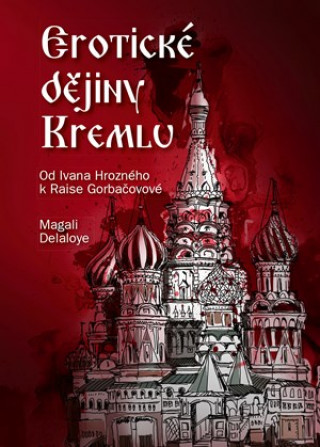 Carte Erotické dějiny Kremlu Magali Delaloye