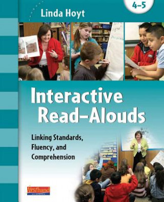 Kniha Interactive Read-Alouds, Grades 4-5: Linking Standards, Fluency, and Comprehension Linda Hoyt