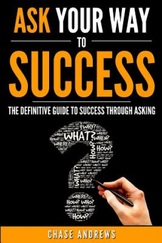 Kniha Ask Your Way to Success Chase Andrews