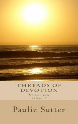 Könyv Threads of Devotion: Jan thru June Paulie Sutter