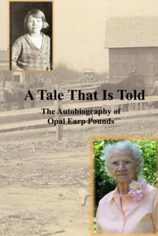 Könyv A Tale That Is Told: The Autobiography of Opal Earp Pounds Opal Earp Pounds