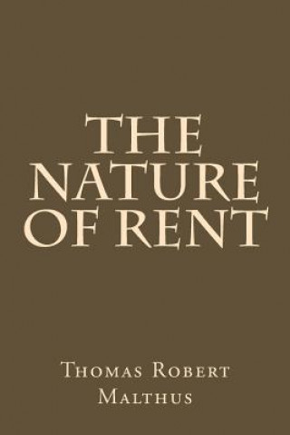 Книга The Nature of Rent Thomas Robert Malthus