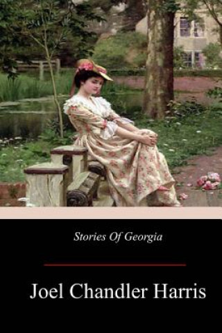 Книга Stories Of Georgia Joel Chandler Harris