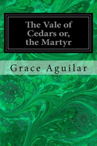 Carte The Vale of Cedars or, the Martyr Grace Aguilar