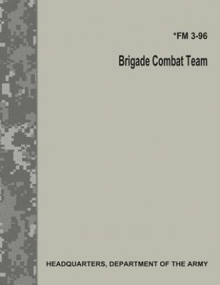 Kniha Brigade Combat Team (FM 3-96) Department Of the Army