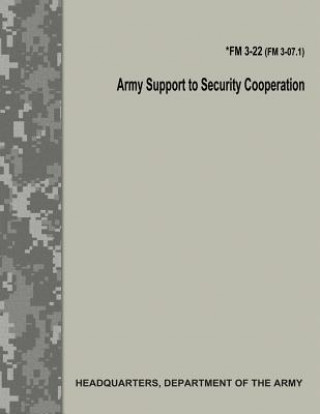 Carte Army Support to Security Cooperation (FM 3-22 / FM 3-07.1) Department Of the Army
