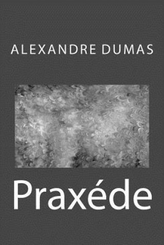 Книга Praxede Alexandre Dumas