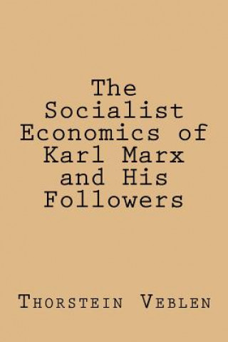 Książka The Socialist Economics of Karl Marx and His Followers Thorstein Veblen