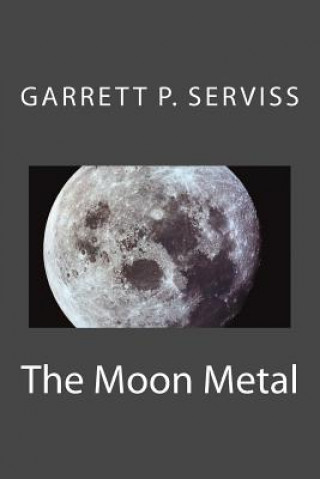 Carte The moon metal Garrett P Serviss