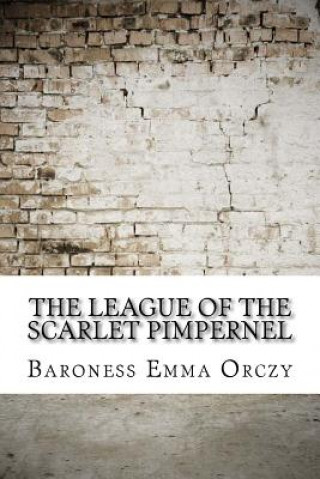 Книга The League of the Scarlet Pimpernel Baroness Emma Orczy