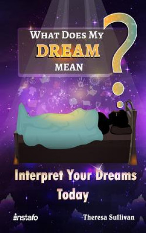 Carte What Does My Dream Mean?: Interpret Your Dreams Today Instafo