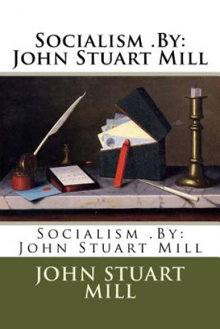 Kniha Socialism .By: John Stuart Mill John Stuart Mill