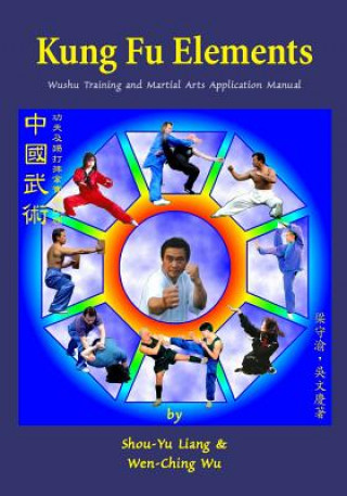 Książka Kung Fu Elements: Wushu Training and Martial Arts Application Manual Wen-Ching Wu