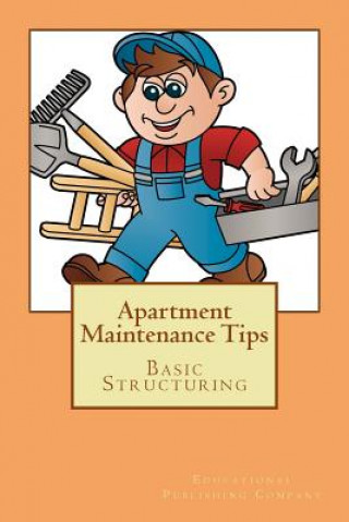 Könyv Apartment Maintenance Tips: Basic Structuring Educational Publishing Company