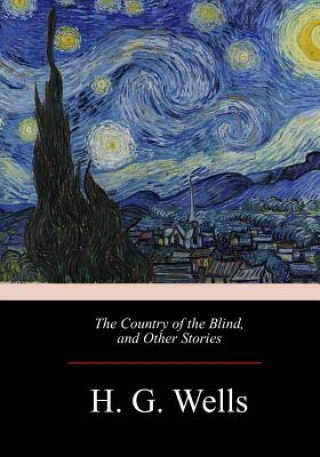 Carte The Country of the Blind, and Other Stories H G Wells