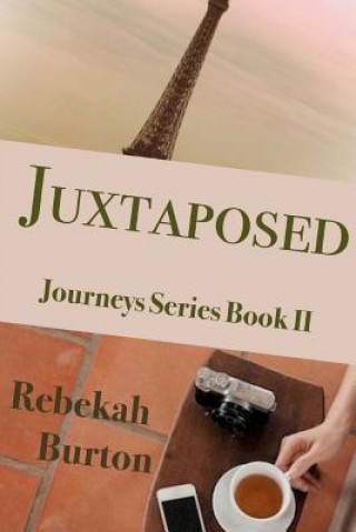 Knjiga Juxtaposed Rebekah Burton