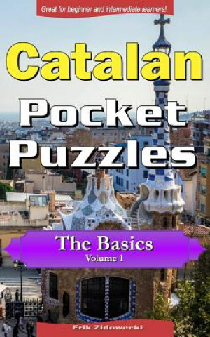 Könyv Catalan Pocket Puzzles - The Basics - Volume 1: A collection of puzzles and quizzes to aid your language learning Erik Zidowecki