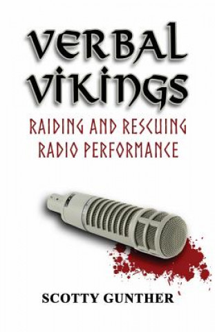 Kniha Verbal Vikings: Raiding and rescuing radio performance Scotty Gunther