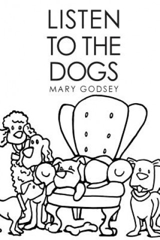 Könyv Listen to the Dogs Mary Place Godsey