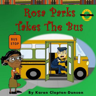 Kniha Rosa Parks Takes the Bus Karen Clopton Dunson