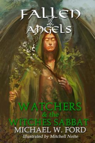 Kniha Fallen Angels: Watchers and the Witches Sabbat Michael W Ford