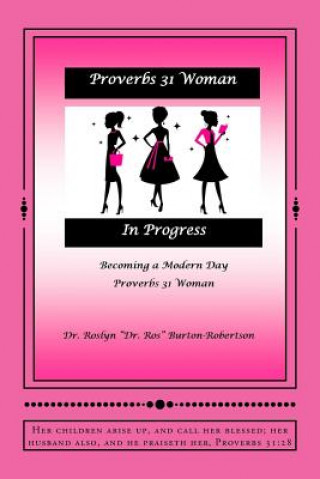 Kniha Proverbs 31 Woman In Progress Dr Roslyn Dr Ros Burton-Robertson