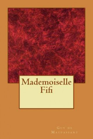 Könyv Mademoiselle Fifi Guy De Maupassant