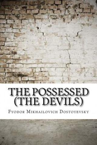 Kniha The Possessed (The Devils) Fyodor Mikhailovich Dostoyevsky