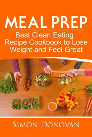 Buch Meal Prep: Best Clean Eating Recipe Cookbook to Lose Weight and Feel Great Simon Donovan