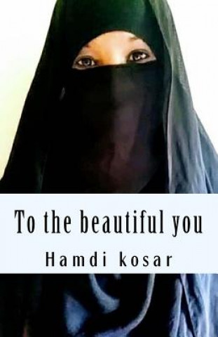 Książka To the beautiful you: you are beautiful just the way you are Hamdi Abdikadir Kosar