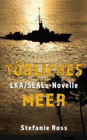 Kniha Tödliches Meer: LKA-SEALs-Novelle Stefanie Ross