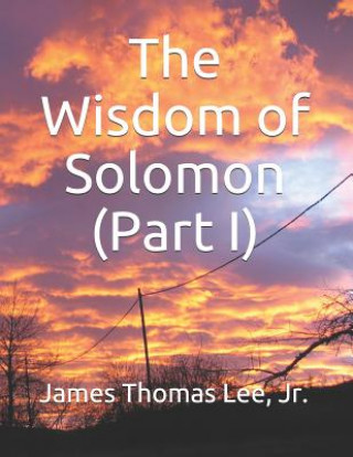 Carte Wisdom of Solomon (Part I) MR James Thomas Lee Jr