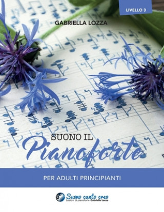 Kniha Suono il pianoforte livello 3: Per adulti principianti Gabriella Lozza