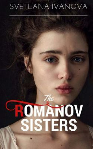Kniha The Romanov Sisters Svetlana Ivanova