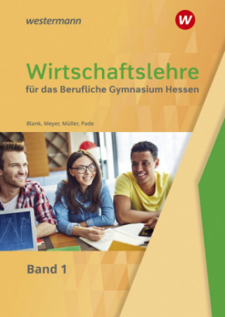 Könyv Wirtschaftslehre für das Berufliche Gymnasium in Hessen. Bd.1 Andreas Blank