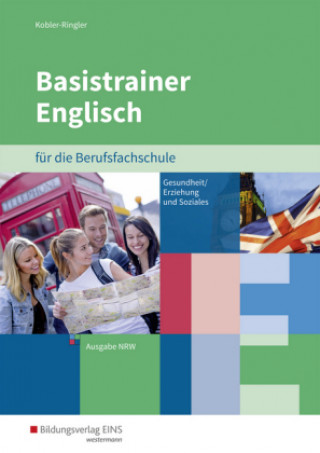 Livre Basistrainer Englisch für die Berufsfachschule in Nordrhein-Westfalen - Fachrichtung Gesundheit/Erziehung und Soziales Nadja Kobler-Ringler