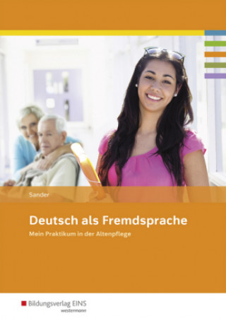 Könyv Deutsch als Fremdsprache - Mein Praktikum in der Altenpflege Petra Sander