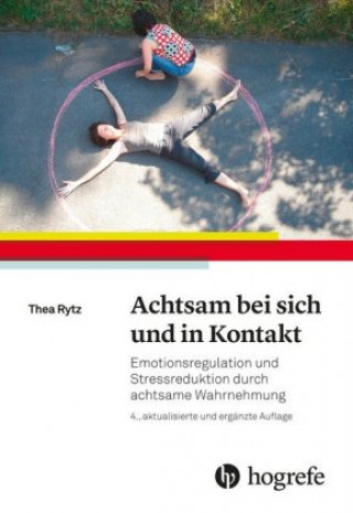 Kniha Achtsam bei sich und in Kontakt Thea Rytz