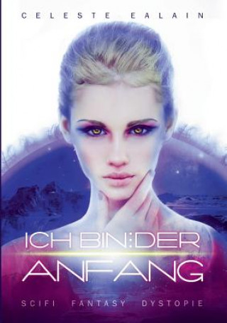 Buch Ich bin ... der Anfang Celeste Ealain