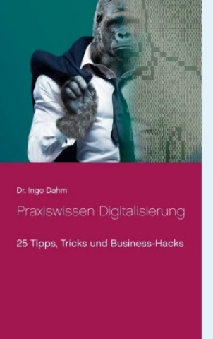 Kniha Praxiswissen Digitalisierung Ingo Dahm