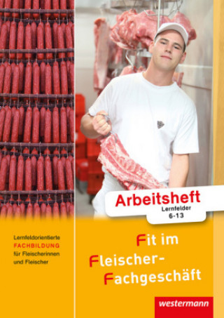 Книга Lernfeldorientierte Fachbildung für Fleischer/-innen, Arbeitsheft, Lernfelder 6-13 Hans Grum