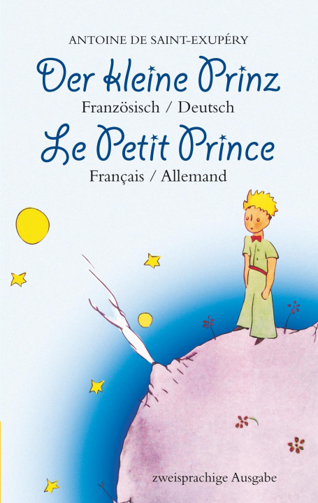 Kniha Der kleine Prinz. Französisch-Deutsch: Le Petit Prince. Français-Allemand: Zweisprachig / Bilingue Antoine de Saint-Exupéry