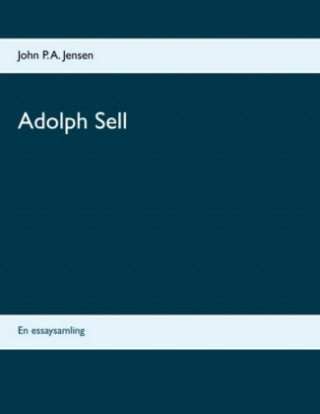 Kniha Adolph Sell John P. A. Jensen