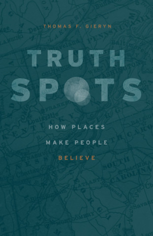 Kniha Truth-Spots Thomas F. Gieryn