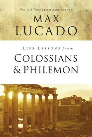 Könyv Life Lessons from Colossians and Philemon Max Lucado