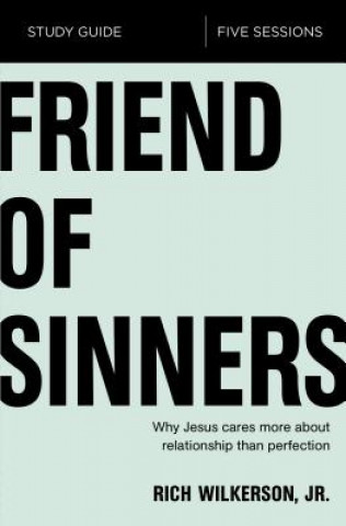 Knjiga Friend of Sinners Bible Study Guide Rich Wilkerson Jr.