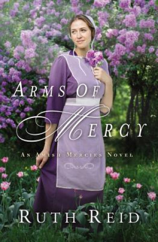 Kniha Arms of Mercy Ruth Reid